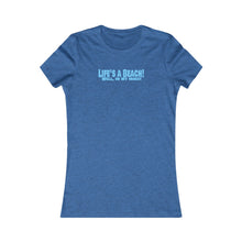 Load image into Gallery viewer, Life&#39;s a Beach Women&#39;s Favorite Tee
