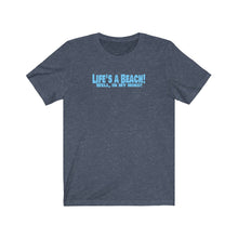 Load image into Gallery viewer, Life&#39;s a Beach Unisex Jersey Short Sleeve Tee
