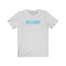 Load image into Gallery viewer, Life&#39;s a Beach Unisex Jersey Short Sleeve Tee
